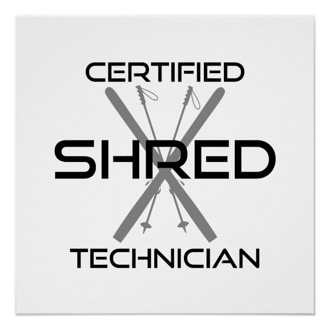 Certified Shred Technician Skiing Poster (Vorderseite)