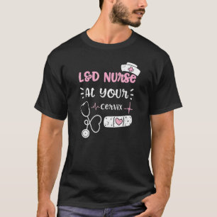 Cervix L&D Pflege bei Ihren Redewendungen der Gebä T-Shirt