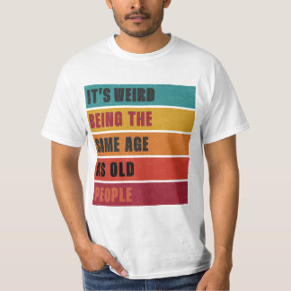 C'est bizarre d'être le même que les vieux T-shirt