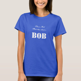 C'est Bob et puis il y a... BOB T-shirt personnali