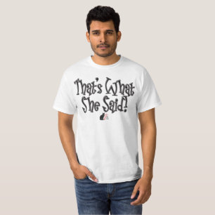 C'est ce qu'elle a dit ! T-Shirt