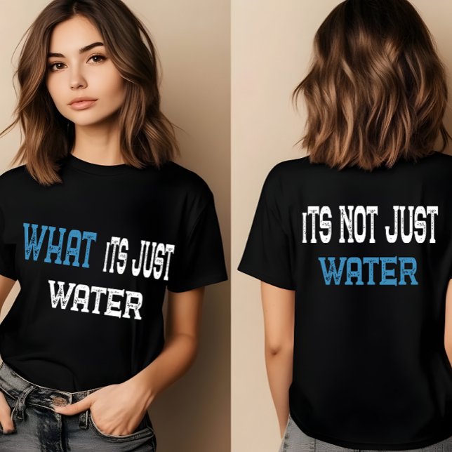 C'est juste l'eau | T-shirts drôles pour femmes, h (Créateur téléchargé)