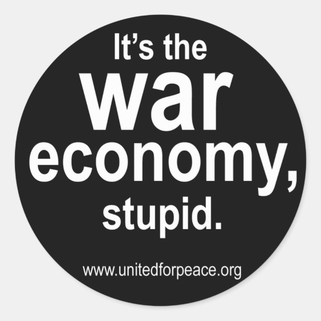 C'est l'économie de la guerre, Stupide. sticker ro (Devant)