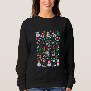 C'est Mon C'est Trop Chaud Pour Sweat De Noël Laid