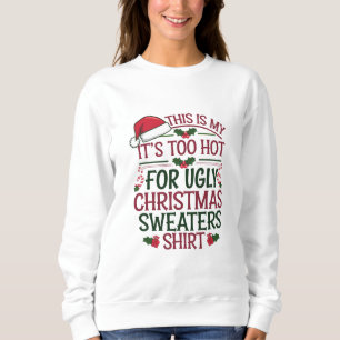 C'est Mon C'est Trop Chaud Pour Sweat De Noël Laid