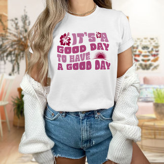 C'est un bon jour pour avoir un T-shirt de bonne j
