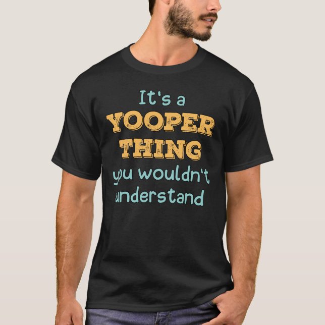 C'est un T-shirt Yooper Thing (Devant)