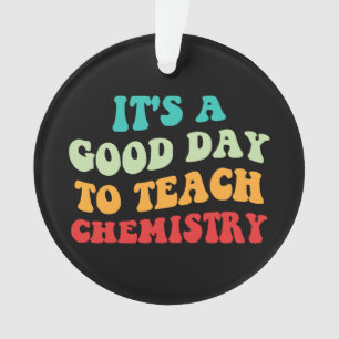 C'est une bonne journée pour enseigner la chimie I