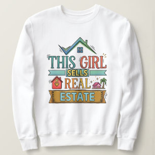 Cette fille vend des biens immobiliers sweatshirt