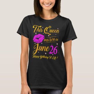 Cette Reine Est Née Le 26 Juin Anniversaire Haut T