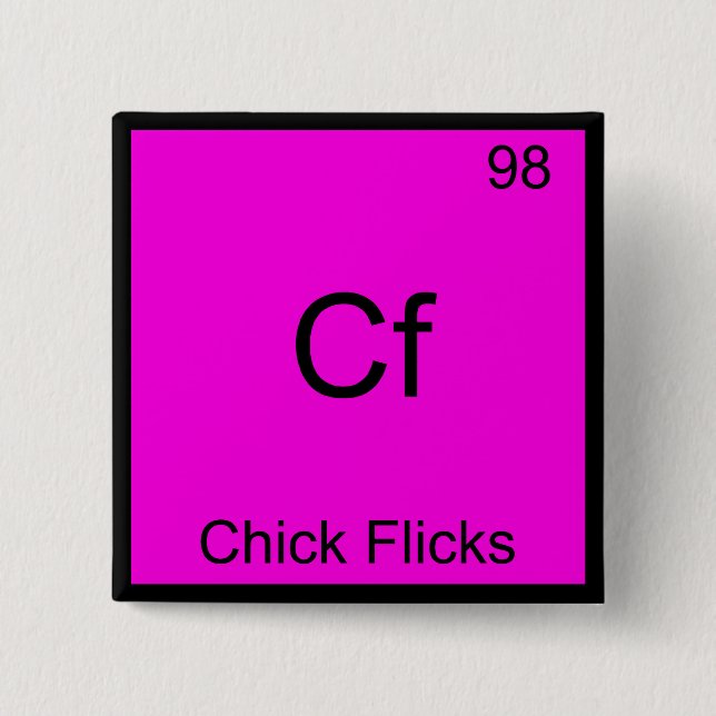 Cf - Chick Flicks Lustiges Chemie-Element-Symbol Button (Vorderseite)