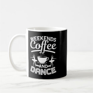 CF Coffee Weekends Coffee and Dance Shirt Dance Kaffeetasse