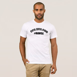 CFO.000.000 #BAW$E T-Shirt