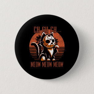 Ch Ch Meow Meow Meow Funny Animal Horror Filmschni Button