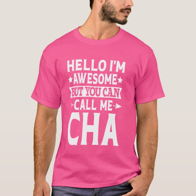 Cha Surname Call Me Cha Familienteam Nachname Cha T-Shirt (Vorderseite)