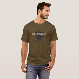 Chaga obtenu ? T-shirt