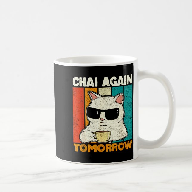 Chai Again Tomorrow Funny Chai Tea Lovers Coffee A Kaffeetasse (Rechts)