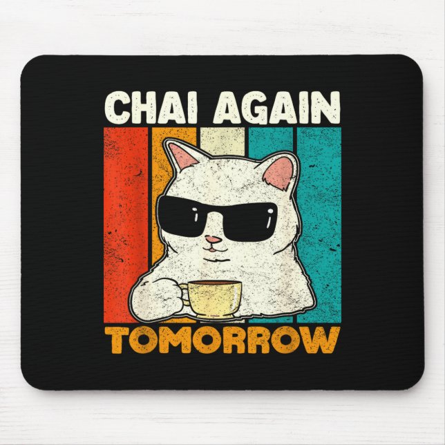 Chai Again Tomorrow Funny Chai Tea Lovers Coffee A Mousepad (Vorne)