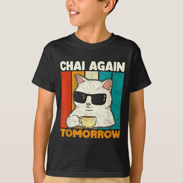 Chai Again Tomorrow Funny Chai Tea Lovers Coffee A T-Shirt (Vorderseite)