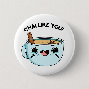 Chai like you Funny Tea Pub Button