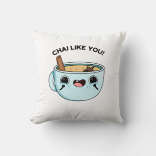 Chai like you Funny Tea Pub Kissen