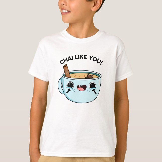 Chai like you Funny Tea Pub T-Shirt (Vorderseite)