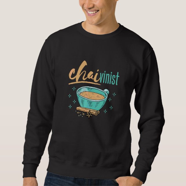 Chai Tea Chaivinist Sweatshirt (Vorderseite)