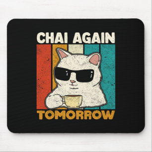 Chai wieder morgen Lustiger Chai-Tee-Liebhaber Kaf Mousepad
