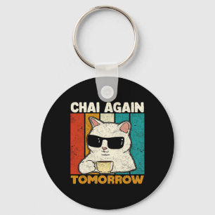 Chai wieder morgen Lustiger Chai-Tee-Liebhaber Kaf Schlüsselanhänger