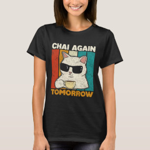 Chai wieder morgen Lustiger Chai-Tee-Liebhaber Kaf T-Shirt