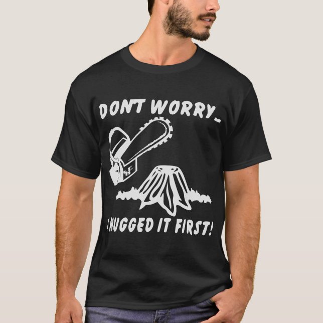 Chainsaw Don't beunruhigend, dass ich ihn zuerst u T-Shirt (Vorderseite)