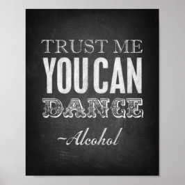 Chalet Style TRUST ME YOU CAN TANCE - Alkohol druc Poster