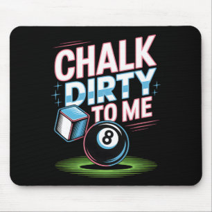 Chalk Dirty to me Funny Pool 8-Ball Billiards Humo Mousepad