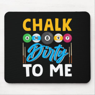 Chalk Dirty to me Funny Pool Player 8-Ball Billard Mousepad