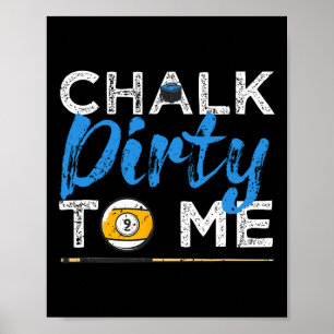 Chalk Dirty to me Funny Pool Player 8-Ball Billard Poster