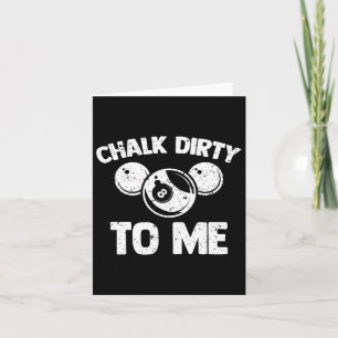 Chalk Dirty To Me - Funny Pool Player Pool Table B Karte