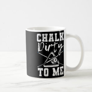 Chalk Dirty zu mir gemacht für einen Pool Billard Kaffeetasse