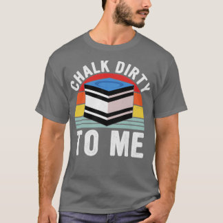 Chalk Dirty zu mir Pool Player Retro Billard T-Shirt