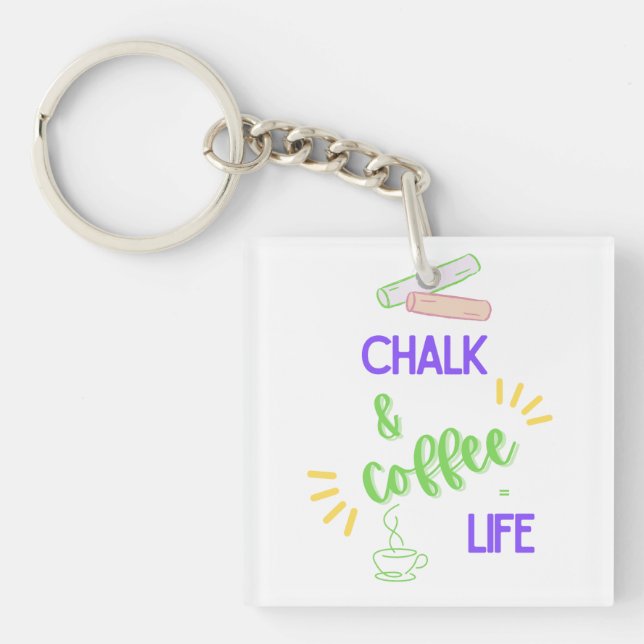 Chalk & Kaffee = Leben Schlüsselanhänger (Vorderseite)
