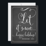 Chalkboard Let It Snow Typografy Holiday Card Feiertagskarte<br><div class="desc">Rustikales Chalkboard Let It Snow Holiday Flat Card Individualisierbarer Urlaub / Weihnachtskarte,  um Ihre Familie und Freunde mit whimsical Skript geben. Diese Ferienkarte ist ideal für Paare und Junggebliebene. Diese ist in verschiedenen Farben erhältlich.</div>