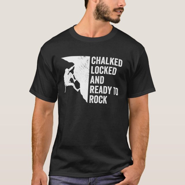 Chalked Locked And Ready To Rock Rock Climber Boul T-Shirt (Vorderseite)