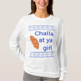 Challa in ya Girl T-Shirt