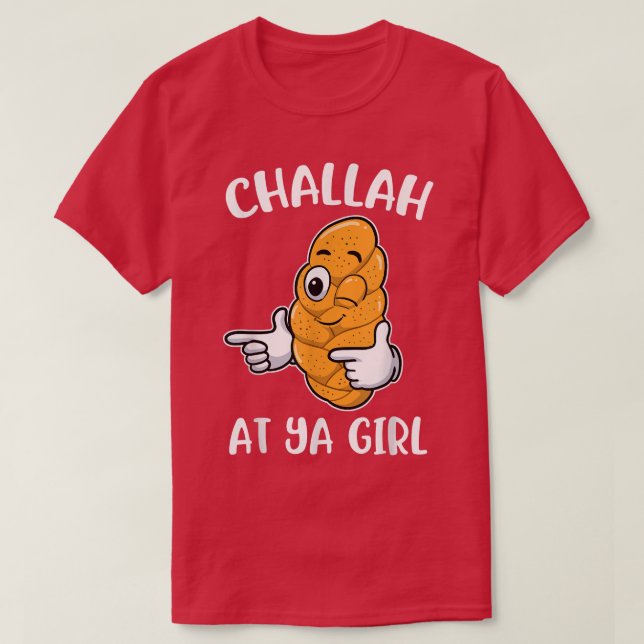 Challah At Ya Girl  T-Shirt (Design vorne)