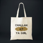 Challah bei Ya Girl Tragetasche<br><div class="desc">Verfügt über "Challah at Ya Girl" und macht ein perfektes Hanukka oder Bat mitzvah Geschenk!</div>