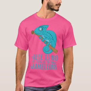 Chameleon ist so etwas wie zu viele Chamäleons T-Shirt