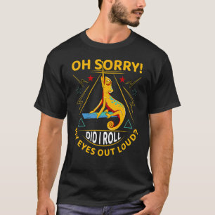 Chameleon Sprichwort Oh, tut mir leid, habe ich di T-Shirt