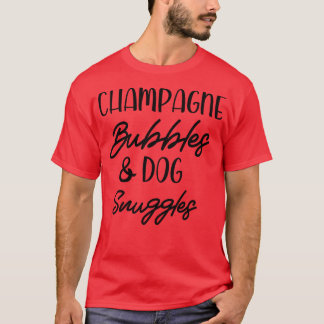 Champagne Bubbles Dog Snuggles Best Dings Graphic T-Shirt