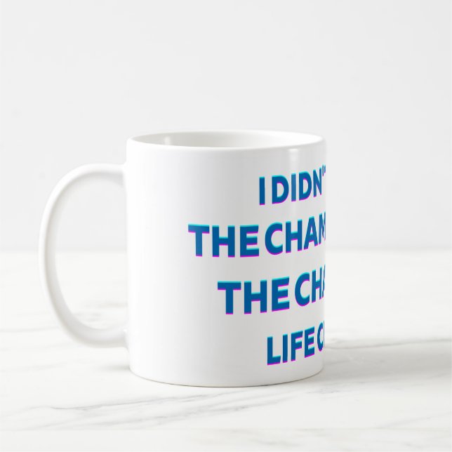 Champagne Life Quote Mug Kaffeetasse (Links)