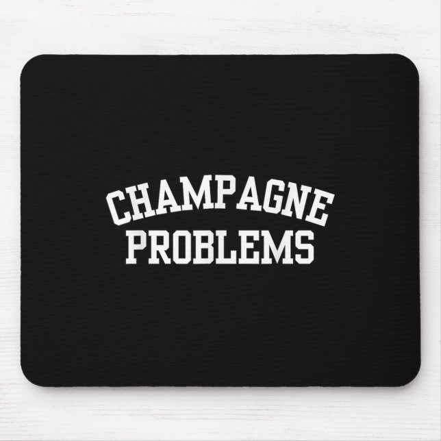 Champagne Problems Funny Quote Day Drinking Birthd Mousepad (Vorne)