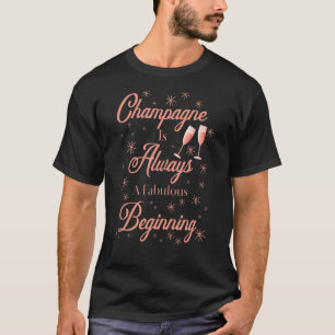 Champagner ist immer ein fabelhaftes Anfängerkleid T-Shirt